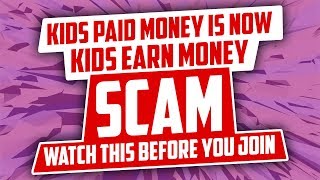 Kids Paid Money Now Kids Earn Money Scam Watch Before You Join - kids paid money is now kids ea