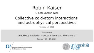 Robin Kaiser - Collective cold-atom interactions and astrophysical perspectives