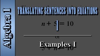 Algebra I: Translating Sentences into Equations (Level 1 of 2) | Examples I