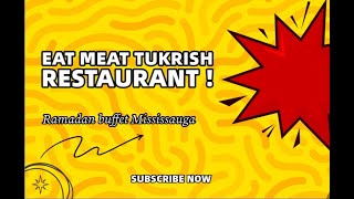 Ramadan iftari at Eat Meat- Turkish Smoke house \u0026 BBQ Mississauga