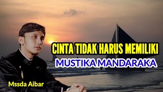 MASDA AKBAR, CINTA TIDAK HARUS MEMILIKI, MUSTIKA MANDARAKA