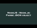 NodeJS : Node.js: Parse JSON object