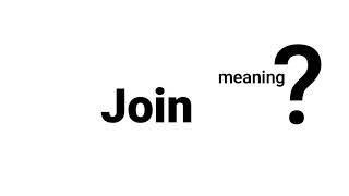 Join Meaning Definition | EWM-English Word Meaning