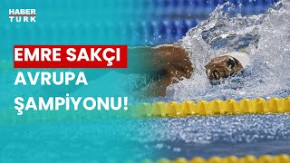 Milli yüzücü Hüseyin Emre Sakçı, Avrupa şampiyonu oldu