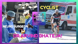 The Working Athlete Podcast EP01 - Dr. Arvind Bhateja!  Neurosurgeon and Master's Cyclist!
