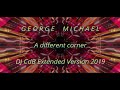 George Michael - A different corner (DJ CdB Extended Version 2019)