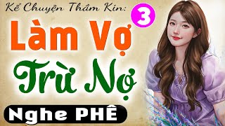 [Tập 3] LÀM VỢ TRỪ NỢ - Truyện ngôn tình đêm khuya hay nhất 2024 - MC Thùy Mai