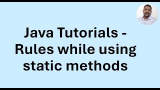 Java Tutorial 32 - Rules while using static methods