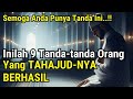 INILAH !! 9 Tanda-Tanda Orang Yang Tahajud Nya Berhasil | Semoga Anda Termasuk Didalamnya