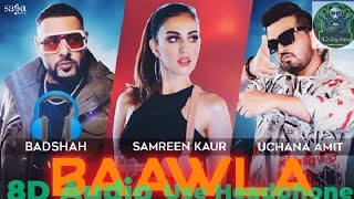 Badshah - Baawla | ( 8D Audio ) Uchana Amit Ft. Samreen Kaur | Saga Music | Music Video | New Song.