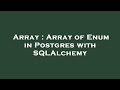 Array : Array of Enum in Postgres with SQLAlchemy