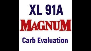 Magnum XL 91A Carb Evaluation