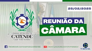 REUNIÃO DA CÂMARA DE VEREADORES DE CATENDE | 25/02/2025