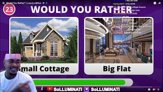SoLLUMINATI does a Would You Rather (luxury edition)
