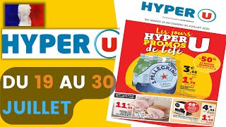 catalogue HYPER U du 19 au 30 juillet 2022 😍 Arrivage - FRANCE