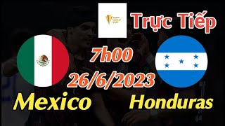 Soi kèo trực tiếp Mexico vs Honduras - 7h00 Ngày 26/6/2023 - Glod Cup 2023