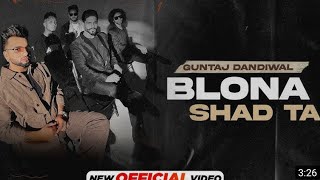 Blona Shad Ta : Guntaj Dandiwal ft Korala Maan | Latest Punjabi Songs 2022 | New Punjabi Songs 2022