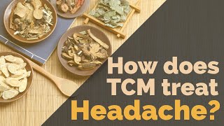 How does TCM treat headache? (TCM Internal Medicine/Pattern Differentiation)