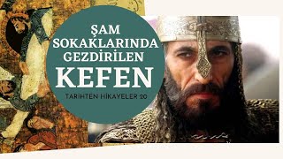 ŞAM SOKAKLARINDA GEZDİRİLEN KEFEN / TARİHTEN HİKAYELER 20