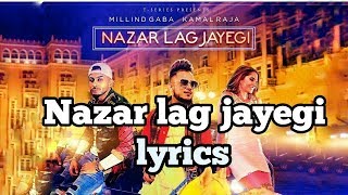 Nazar lag jayegi song lyrics | Millind Gaba , Kamal raja | shabby | T-Series