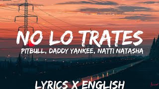 Pitbull, Daddy Yankee, Natti Natasha - No Lo Trates (Letra /Lyrics / English Ver