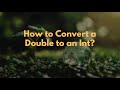 How to Convert a Double to an Int?