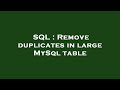 SQL : Remove duplicates in large MySql table