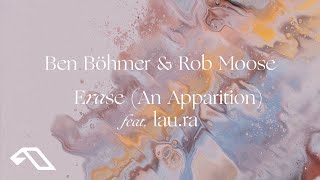 Ben Böhmer & Rob Moose - Erase (An Apparition) feat. lau.ra