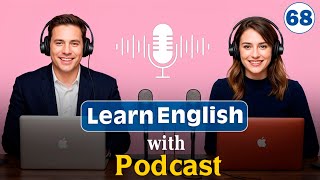 Quickly Master English with Podcast | English Listening \u0026 Speaking | for Beginners | Ep 68