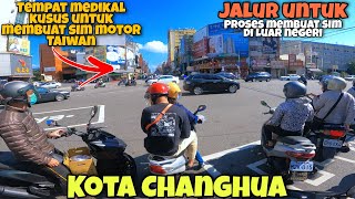 RIDING DI KOTA CHANGHUA,MEDIKAL KUSUS UNTUK MEMBUAT SIM SEPEDA MOTOR TERNYATA MURAH