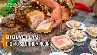 Ông nội dạy cách làm giò mỡ Thái Bình cực thơm ngon đẹp mắt dâng hương ngày tết (Giò lây / giò nây)