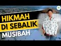 HIKMAH DI SEBALIK MUSIBAH - USTAZ MUHAMMAD AFIF BIN YAHYA