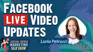 Facebook Live Video Updates: What Marketers Need to Know