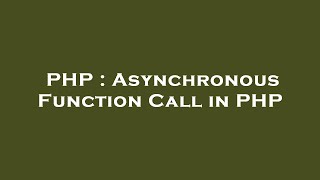 PHP : Asynchronous Function Call in PHP