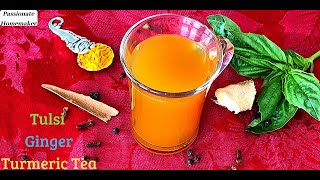 Tulsi Ginger Turmeric Tea - Basil Ginger Turmeric Tea For Weight Loss - Winter Tea Recipes