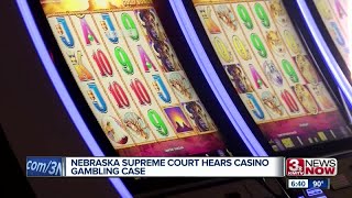 Nebraska Supreme Court hears casino gambling case