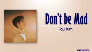 Paul Kim - Don’t be Mad (화 좀 풀어봐) [Rom|Eng Lyric]