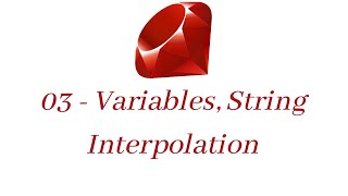 Ruby variable's, string interpolation - part 03 - Learn Ruby for Beginners