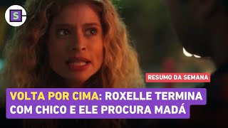 Volta Por Cima: Roxelle termina com Chico e Cacá descobre gravidez de Jão | Resumo de 18/11 a 23/11