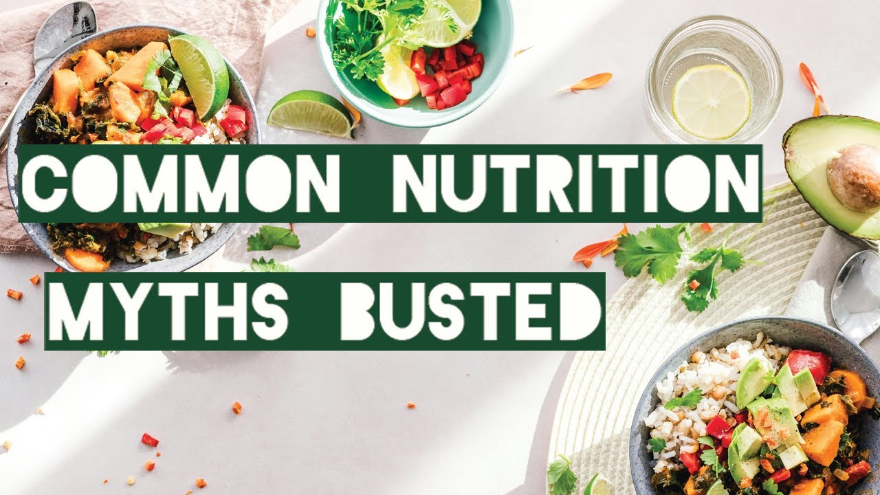 Common Nutrition Myths Busted | Nutrition Tips - YouTube