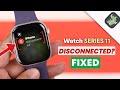 Fix Apple Watch 11 Showing Disconnected While Paired to iPhone!