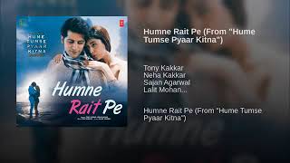 Humne Rait Pe Full Song Lyrics Tony Kakkar, Neha Kakkar |
