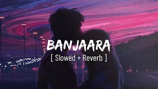 Banjaara Slowed and Reverb | Banjaara Song | Ek Villain | Shraddha Kapoor | Siddharth Malhotra |