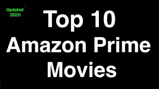 Top 10 Best Amazon Prime Movies to Watch Now (2025)