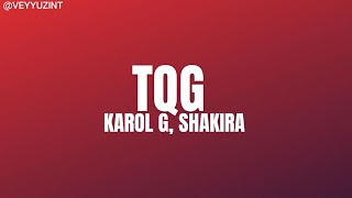 TQG - SHAKIRA X KAROL G (LETRA/LYRIC, VEYYUZINT)