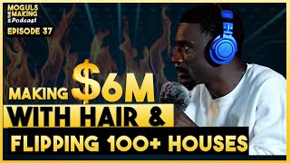 Making $6M A Year With Hair \u0026 Flipping 100+ Houses