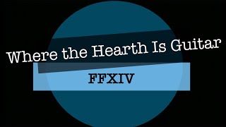 【FFⅩⅣ】Play the ‘’Where the Hearth Is” with a Guitar 体暖まる場所を弾いてみた