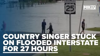 Rising country star was stuck on the interstate for 27 hours due to catastrophic floods