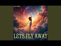 Let's Fly Away
