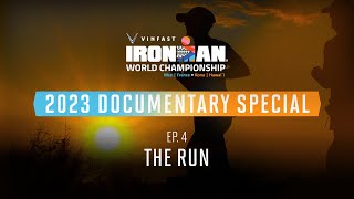 Ep 4: The Run | 2023 VinFast IRONMAN World Championship Documentary Special